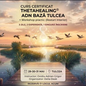 Curs ThetaHealing ADN Baza TULCEA 29-30-31 Mai